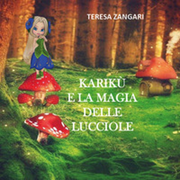 Karikù e la magia delle lucciole - Librerie.coop Karikù e la magia delle lucciole - Librerie.coop
