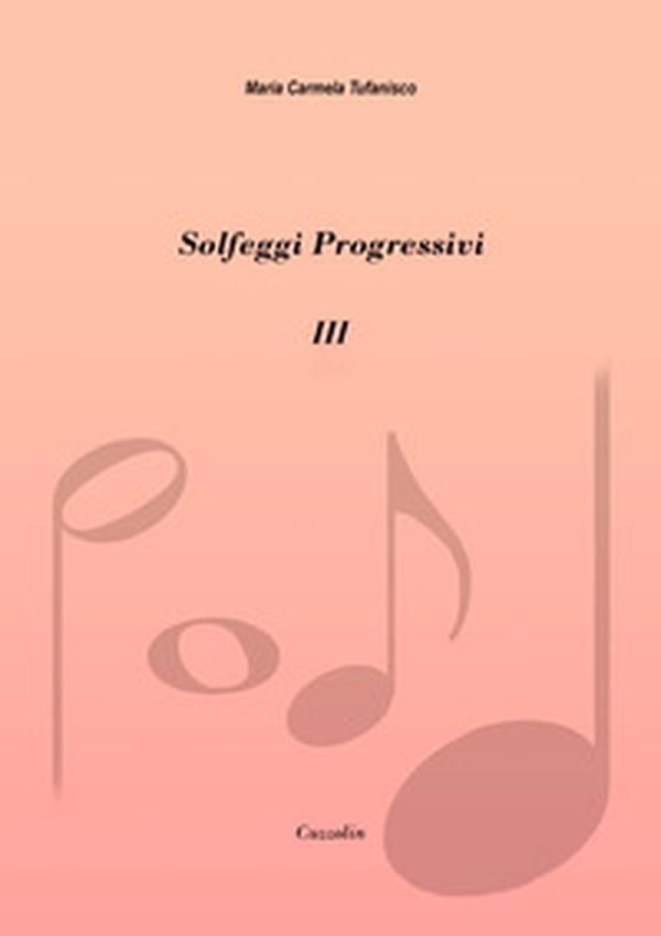 Solfeggi progressivi - Vol. 3 - Librerie.coop Solfeggi progressivi - Vol. 3 - Librerie.coop