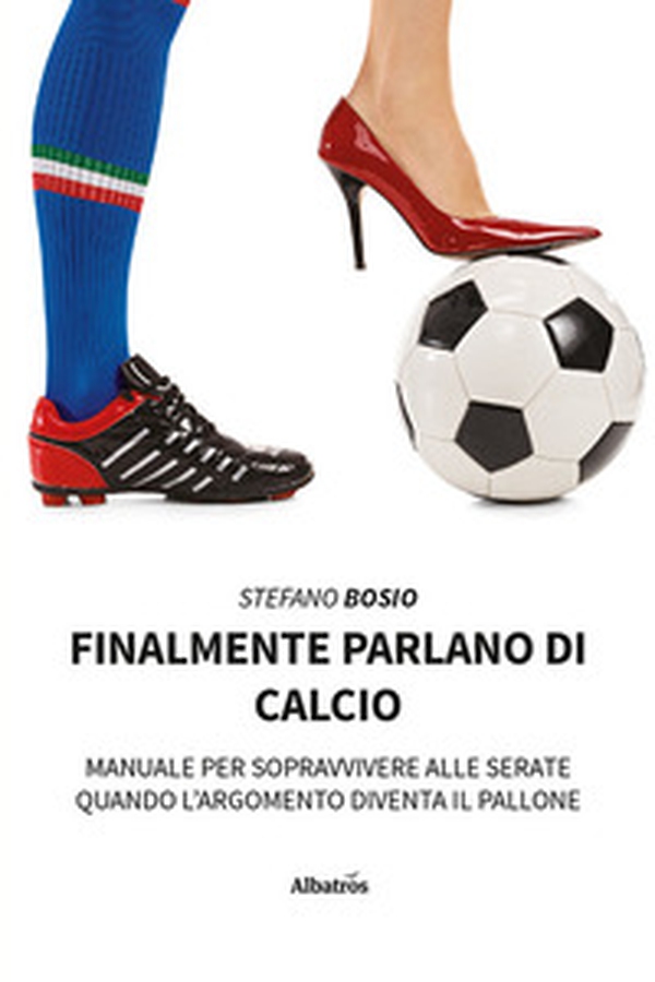 Finalmente parlano di calcio. Manuale per sopravvivere alle serate quando l'argomento diventa il pallone - Librerie.coop Finalmente parlano di calcio. Manuale per sopravvivere alle serate quando l'argomento diventa il pallone - Librerie.coop