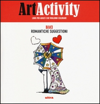 Art activity. Baci. Romantiche suggestioni - Librerie.coop