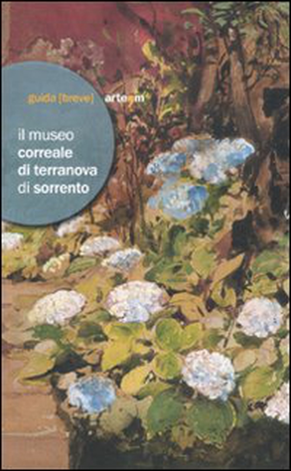 Il museo Correale di Terranova di Sorrento. Guida breve - Librerie.coop Il museo Correale di Terranova di Sorrento. Guida breve - Librerie.coop