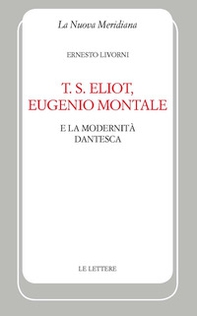 T. S. Eliot, Eugenio Montale e la modernità dantesca - Librerie.coop