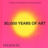 30.000 years of art. The story of human creativity across time & space - Librerie.coop