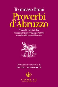 Proverbi d'Abruzzo. Proverbi, modi di dire e sentenze proverbiali abruzzesi raccolte dal vivo della voce - Librerie.coop