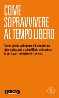 Lercio SPIEGA ROBE. Come sopravvivere al tempo libero - Librerie.coop