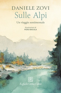 Sulle Alpi. Un viaggio sentimentale - Librerie.coop Sulle Alpi. Un viaggio sentimentale - Librerie.coop