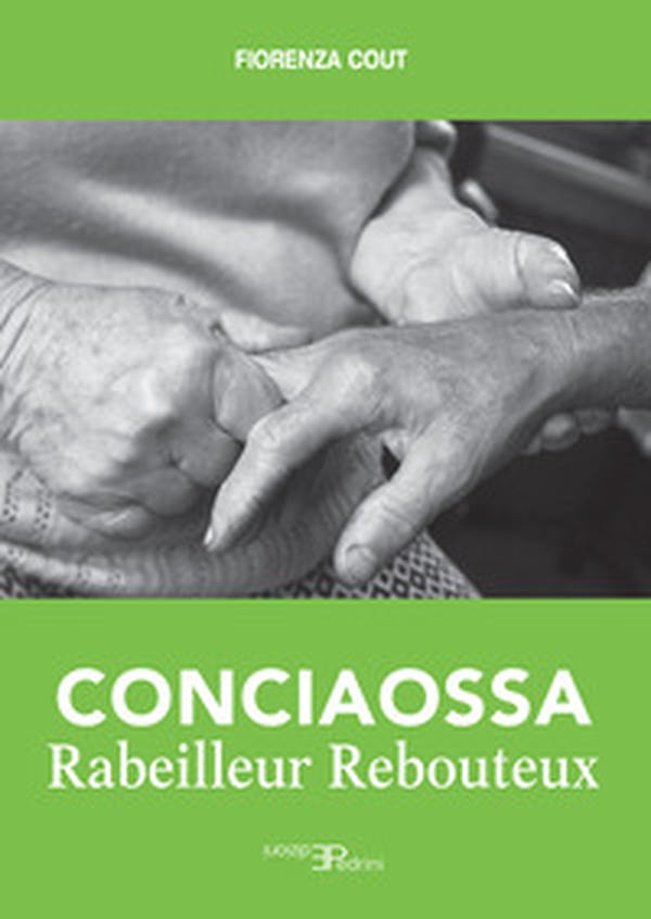 Conciaossa. Rabeilleur. Rebouteux - Librerie.coop Conciaossa. Rabeilleur. Rebouteux - Librerie.coop