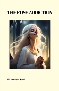 The rose addiction - Librerie.coop