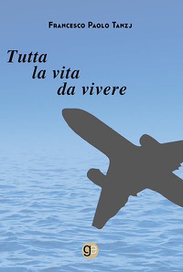 Tutta la vita da vivere - Librerie.coop Tutta la vita da vivere - Librerie.coop