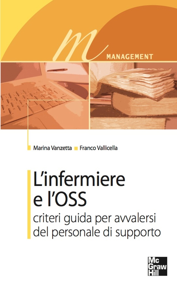 L'infermiere e l'OSS - Criteri guida per avvalersi del personale di supporto - Librerie.coop