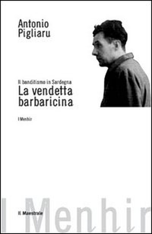 Il banditismo in Sardegna. La vendetta barbaricina come ordinamento giuridico - Librerie.coop Il banditismo in Sardegna. La vendetta barbaricina come ordinamento giuridico - Librerie.coop