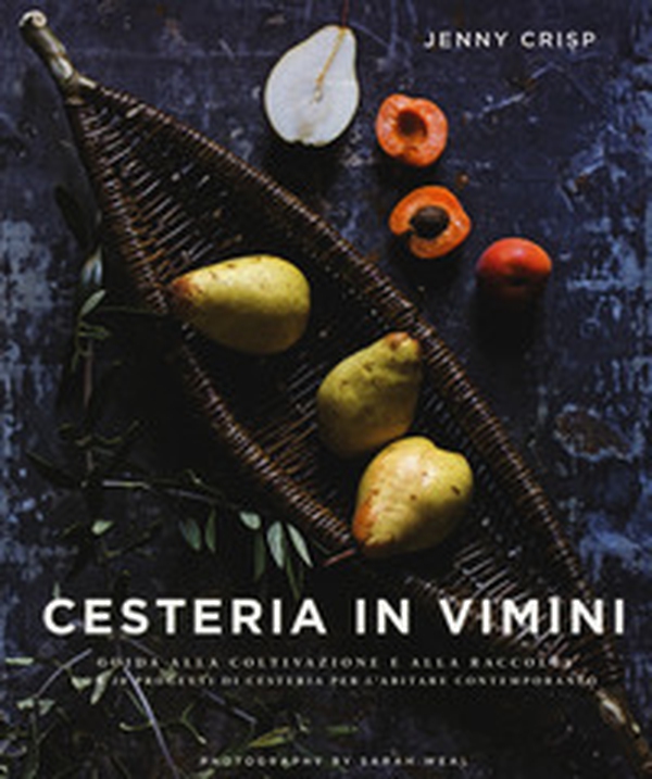 Cesteria in vimini. Guida alla coltivazione e alla raccolta con 20 progetti di cesteria per l'abitare contemporaneo - Librerie.coop Cesteria in vimini. Guida alla coltivazione e alla raccolta con 20 progetti di cesteria per l'abitare contemporaneo - Librerie.coop