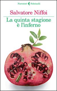 La quinta stagione è l'inferno - Librerie.coop La quinta stagione è l'inferno - Librerie.coop