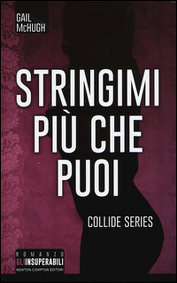 Stringimi più che puoi. Collide series - Librerie.coop Stringimi più che puoi. Collide series - Librerie.coop