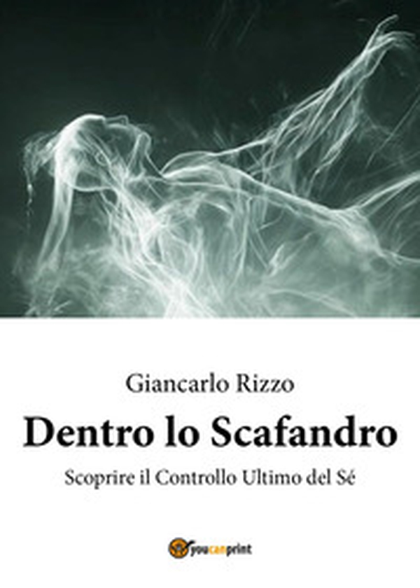 Dentro lo scafandro. Scoprire il controllo ultimo del sé - Librerie.coop Dentro lo scafandro. Scoprire il controllo ultimo del sé - Librerie.coop