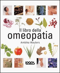 Il libro dell'omeopatia - Librerie.coop