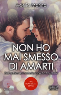 Non ho mai smesso di amarti. The heartbeats series - Librerie.coop Non ho mai smesso di amarti. The heartbeats series - Librerie.coop