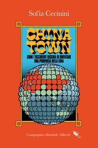 China Town. Come l'Occidente rischia di diventare una provincia della Cina - Librerie.coop