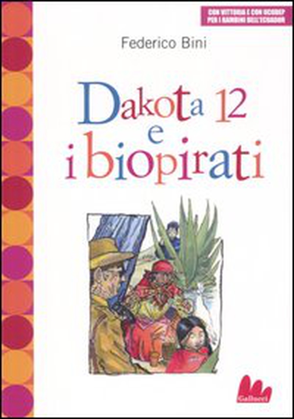 Dakota 12 e i biopirati - Librerie.coop Dakota 12 e i biopirati - Librerie.coop