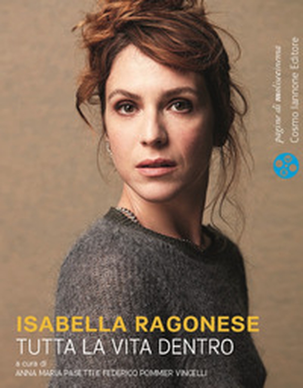 Isabella Ragonese. Tutta la vita dentro - Librerie.coop Isabella Ragonese. Tutta la vita dentro - Librerie.coop