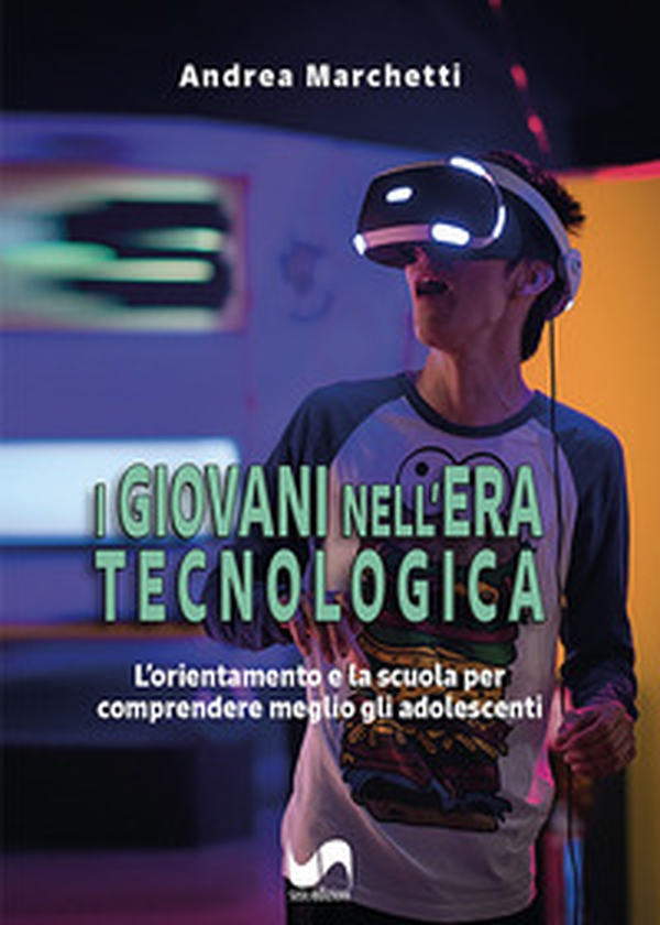 I giovani nell'era tecnologica. L'orientamento e la scuola per comprendere meglio gli adolescenti - Librerie.coop I giovani nell'era tecnologica. L'orientamento e la scuola per comprendere meglio gli adolescenti - Librerie.coop