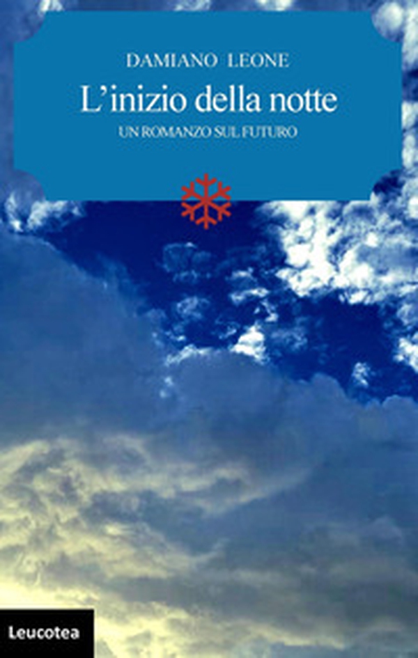 L'inizio della notte. Un romanzo sul futuro - Librerie.coop L'inizio della notte. Un romanzo sul futuro - Librerie.coop