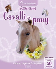Cavalli e pony. Con adesivi - Librerie.coop