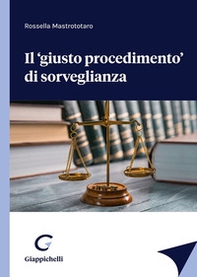 Il «giusto procedimento» di sorveglianza - Librerie.coop