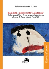Bambini e adolescenti a «distanza». Il disagio psichico e l'emergenza psicopatologica durante la Pandemia da Covid-19 - Librerie.coop