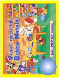 Quanti giocattoli, Babbo Natale! - Librerie.coop Quanti giocattoli, Babbo Natale! - Librerie.coop