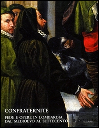 Confraternite. Fede e opere in Lombardia da Medioevo al Settecento. Percorso didattico - Librerie.coop