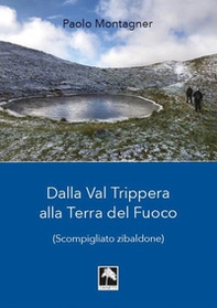 Dalla Val Trippera alla Terra del fuoco. (Scompigliato zibaldone) - Librerie.coop