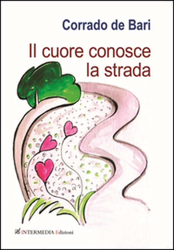 Il cuore conosce la strada - Librerie.coop Il cuore conosce la strada - Librerie.coop
