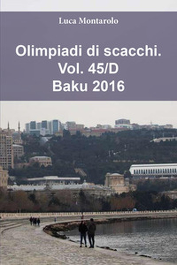 Olimpiadi di scacchi - Vol. 45\D - Librerie.coop