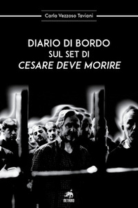 Diario di bordo sul set di «Cesare deve morire» - Librerie.coop
