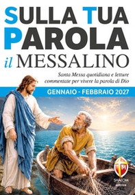 Sulla tua parola. Messalino. Letture della messa commentate per vivere la parola di Dio. Gennaio-febbraio 2027 - Librerie.coop