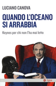 Quando l'oceano si arrabbia. Keynes per chi non l'ha mai letto - Librerie.coop