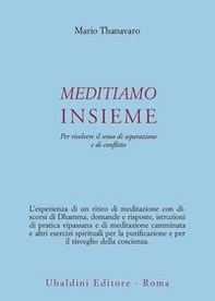Meditiamo insieme. Per risolvere il senso di separazione e di conflitto - Librerie.coop Meditiamo insieme. Per risolvere il senso di separazione e di conflitto - Librerie.coop
