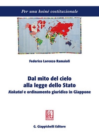 Dal mito del cielo alla legge dello stato. Kokutai e ordinamento giuridico in Giappone - Librerie.coop