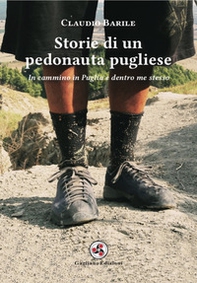 Storie di un pedonauta pugliese. In cammino in Puglia e dentro me stesso - Librerie.coop