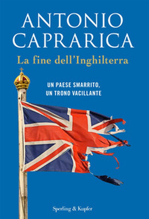 La fine dell'Inghilterra. Un Paese smarrito, un trono vacillante - Librerie.coop La fine dell'Inghilterra. Un Paese smarrito, un trono vacillante - Librerie.coop