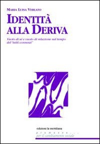 Identità alla deriva. Vuoto di sé e vuoto di relazione nel tempo del "tutti connessi" - Librerie.coop