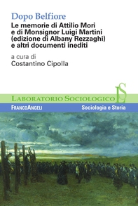 Dopo Belfiore. Le memorie di Attilio Mori e di Monsignor Luigi Martini (edizione di Albany Rezzaghi) ed altri documenti inediti - Librerie.coop