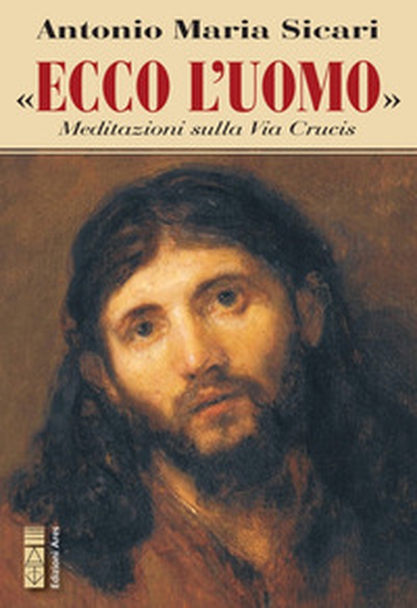 Ecco l'Uomo. Meditazioni sulla Via Crucis - Librerie.coop Ecco l'Uomo. Meditazioni sulla Via Crucis - Librerie.coop