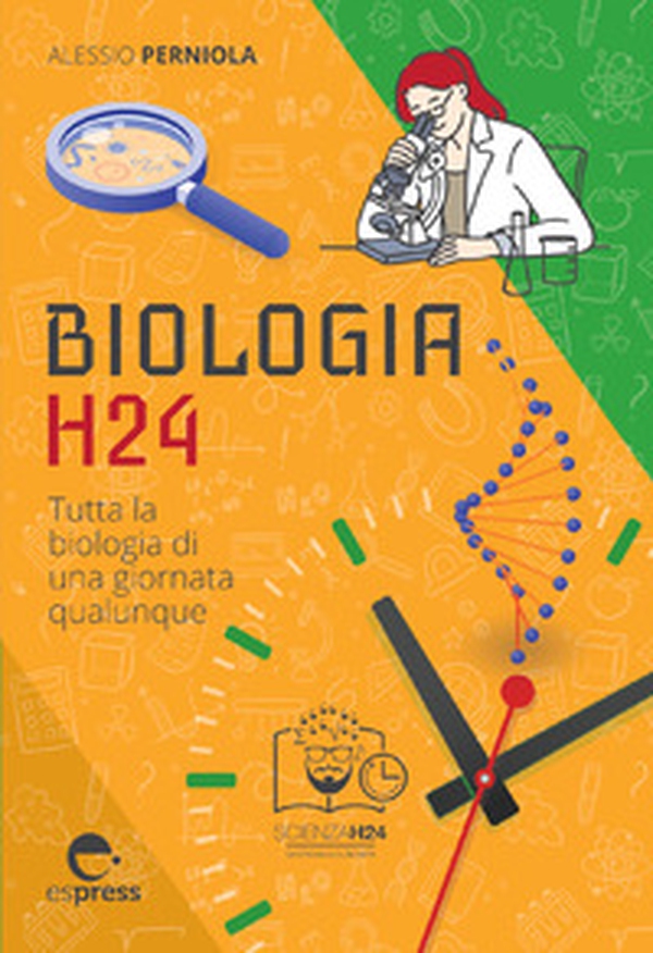 Biologia h24. Tutta la biologia di una giornata qualunque - Librerie.coop Biologia h24. Tutta la biologia di una giornata qualunque - Librerie.coop