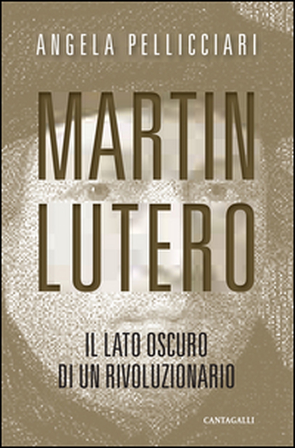 Martin Lutero. Il lato oscuro di un rivoluzionario - Librerie.coop Martin Lutero. Il lato oscuro di un rivoluzionario - Librerie.coop