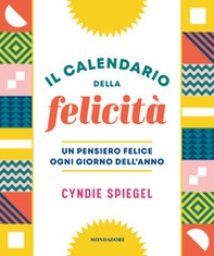 Il calendario della felicità. Un pensiero felice ogni giorno dell'anno - Librerie.coop