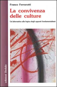 La convivenza delle culture. Un'alternativa alla logica degli opposti fondamentalismi - Librerie.coop