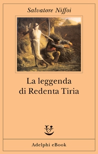 La leggenda di Redenta Tiria - Librerie.coop La leggenda di Redenta Tiria - Librerie.coop