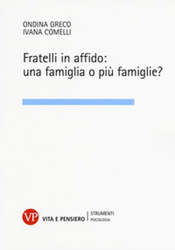 Fratelli in affido: una famiglia o più famiglie? - Librerie.coop Fratelli in affido: una famiglia o più famiglie? - Librerie.coop